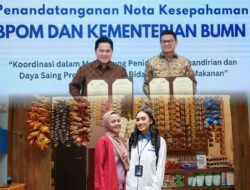 Menteri BUMN Erick Thohir dan PNM Dukung Percepatan Pertumbuhan UMKM Bersama BPOM