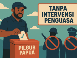 Pilgub Ulang Papua Tanpa Intervensi Penguasa