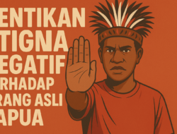 Hentikan Stigma Negatif terhadap Orang Asli Papua