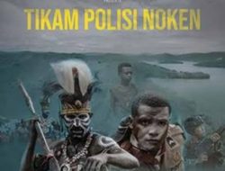 Sejumlah Elemen Masyarakat Protes Film Si Tikam Polisi Noken Garapan Polda Papua