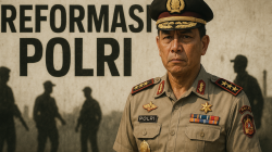Reformasi POLRI: Jalan Panjang Menuju Institusi yang Profesional