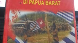 Resensi: Sejarah dan Status Politik Papua Barat yang Sensitif, Kompleks, dan Narasi yang Tumpang Tindih